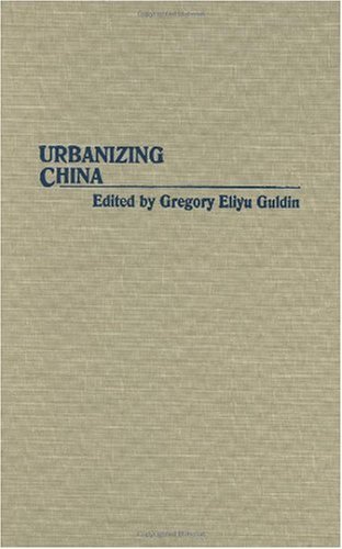 Urbanizing China (Contributions in Asian Studies)