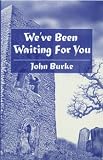 We've Been Waiting For You and Other Tales of Unease
