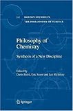 Philosophy of chemistry : synthesis of a new discipline