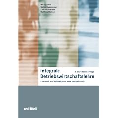 Integrale Betriebswirtschaftslehre: Lehrbuch zur Webplattform www.bwl-online.ch3. erweiterte Auflage