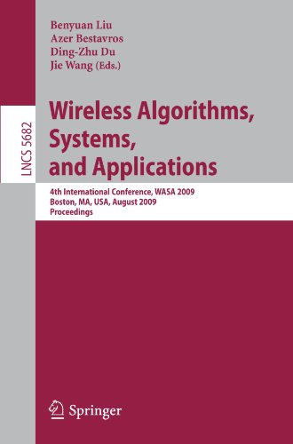 Wireless Algorithms, Systems, and Applications: 4th International Conference, WASA 2009, Boston, MA, USA, August 16-18, 2009, Proceedings (Lecture ... Computer Science and General Issues)