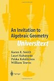 An Invitation to Algebraic Geometry (Universitext)