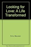Looking for love : a life transformed