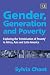 Gender, Generation and Poverty: Exploring the æFeminisation of PovertyÆ in Africa, Asia and Latin America