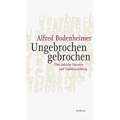 Ungebrochen gebrochen: �ber j�dische Narrative und Traditionsbildung