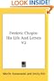 Frederic Chopin: His Life And Letters V2