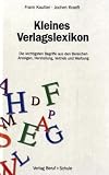 Kleines Verlagslexikon: Die wichtigsten Begriffe aus den Bereichen Anzeigen, Herstellung, Vertrieb und Werbung
