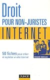 Droit pour non-juristes : Internet - ... en 50 fiches