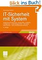 IT-Sicherheit mit System: Integratives IT-Sicherheits-, Kontinuit�ts- und Risikomanagement - Sicherheitspyramide - Standards und Practices - SOA und ... und Softwareentwicklung. Mit Online-Service