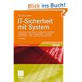 IT-Sicherheit mit System: Integratives IT-Sicherheits-, Kontinuit�ts- und Risikomanagement - Sicherheitspyramide - Standards und Practices - SOA und ... und Softwareentwicklung. Mit Online-Service