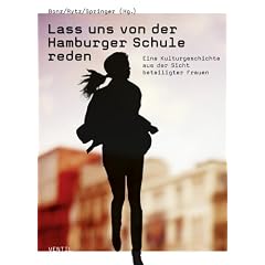 Lass uns von der Hamburger Schule reden: Eine Kulturgeschichte aus der Sicht beteiligter Frauen