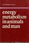 Energy Metabolism in Animals and Man