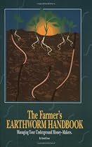 The Farmer's Earthworm Handbook: Managing Your Underground Money-Makers