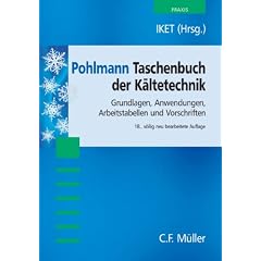 Pohlmann Taschenbuch für Kältetechnik. Grundlagen, Anwendungen, Arbeitstabellen und Vorschriften (Broschiert)