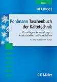 Pohlmann Taschenbuch für Kältetechnik. Grundlagen, Anwendungen, Arbeitstabellen und Vorschriften