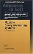 Flexible Query Answering Systems: Recent Advances (Advances in Intelligent and Soft Computing)