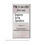 Field Manual FM 3-34.280 (FM 5-490) Engineer Diving Operations December 2004