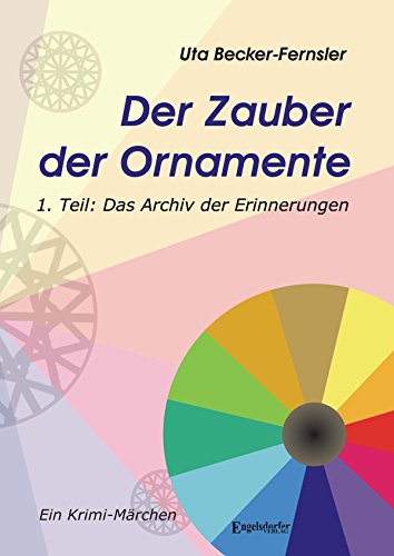 Der Zauber der Ornamente - Erster Teil: Das Archiv der Erinnerungen. Krimi-Märchen (German Edition)
