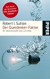 Der Querdenker-Faktor: Mit unkonventionellen Ideen zum Erfolg - Robert I. Sutton