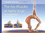 Scientific Keys Volume I: The Key Muscles of Hatha Yoga