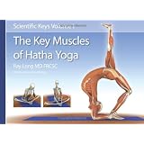 Scientific Keys Volume I: The Key Muscles of Hatha Yoga