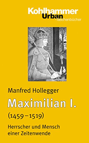 Maximilian I.: Herrscher und Mensch einer Zeitenwende (Urban-Taschenbücher) (German Edition)