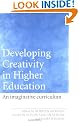 Developing Creativity in Higher Education: An Imaginative Curriculum: The Imaginative Curriculum