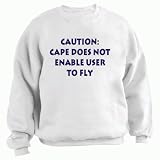 Caution: Cape does not enable user to fly Adult Sweatshirt (Crewneck) Various Colors