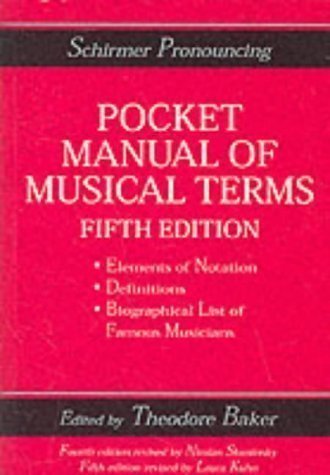 Schirmer Pronouncing:Pocket Manual of Musical Terms. 5th (fifth) 1995 Edition published by Schirmer Trade Books (New York) (1995)