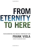Image of From Eternity to Here: Rediscovering the Ageless Purpose of God