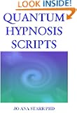Quantum Hypnosis Scripts: Neo-Ericksonian Scripts Supercharge Your Sessions!