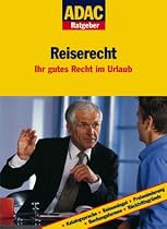 ADAC Ratgeber Reiserecht. Ihr gutes Recht im Urlaub (ADAC F&uuml;hrer u. Ratgeber)