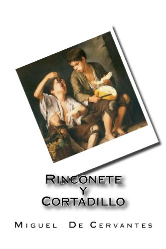 Rinconete y Cortadillo (Spanish Edition), by Miguel Cervantes Rinconete y Cortadillo (Spanish Edition), by Miguel Cervantes