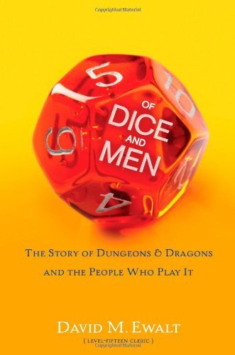 [ OF DICE AND MEN: THE STORY OF DUNGEONS & DRAGONS AND THE PEOPLE WHO PLAY IT ] By Ewalt, David M ( Author) 2013 [ Hardcover ]