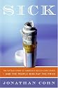 Sick: The Untold Story of America's Health Care Crisis---and the People Who Pay the Price