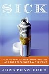 Sick: The Untold Story of America's Health Care Crisis---and the People Who Pay the Price