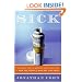 Sick: The Untold Story of America's Health Care Crisis---and the People Who Pay the Price