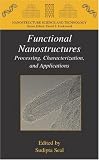 Functional Nanostructures: Processing, Characterization, and Applications (Nanostructure Science and Technology)