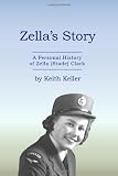 Zellas Story: A Personal History of Zella (Stade) Clark