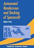 Automated Rendezvous and Docking of Spacecraft (Cambridge Aerospace Series)