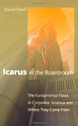 Icarus in the Boardroom: The Fundamental Flaws in Corporate America and Where They Came From (Law and Current Events Masters)