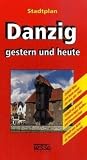 Danzig gestern und heute. Stadtplan 1: 10000: Enthält Pläne von heute sowie aus dem Jahr 1940, zweisprachiges Straßen- u. Ortsverzeichnis, Karte der Freistadt Danzig