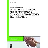 Effects of Herbal Supplements on Clinical Laboratory Test Results (Patient Safety) by Amitava Dasgupta