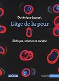 L'âge de la peur : Science, éthique et société