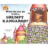 What Do You Do With A Grumpy Kangaroo? A Book About Feelings
