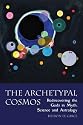 The Archetypal Cosmos: Rediscovering the Gods in Myth, Science and Astrology