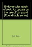 Endovascular repair of AAA : an update on the use of Vanguard