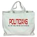 POLITICIANS DO IT FOR 4 YEARS, THEN TO GET RE-ERECTED! Totebag (Cotton Tote / Bag)
