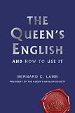 The Queens English: And How to Use It