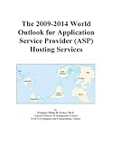The 2009-2014 World Outlook for Application Service Provider (ASP) Hosting Services